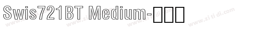 Swis721BT Medium字体转换 Swis721BT Medium字体转换
